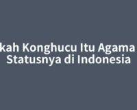 Apakah Konghucu Itu Agama dan Statusnya di Indonesia