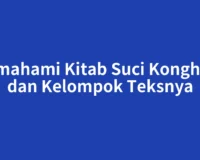 Memahami Kitab Suci Konghucu dan Kelompok Teksnya