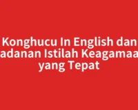 Konghucu In English dan Padanan Istilah Keagamaan yang Tepat
