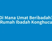 Di Mana Umat Beribadah? Rumah Ibadah Konghucu