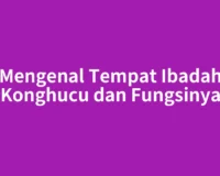 Mengenal Tempat Ibadah Konghucu dan Fungsinya