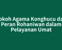 Tokoh Agama Konghucu dan Peran Rohaniwan dalam Pelayanan Umat