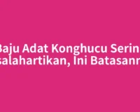 Baju Adat Konghucu Sering Disalahartikan, Ini Batasannya