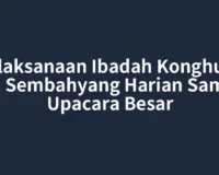 Pelaksanaan Ibadah Konghucu dari Sembahyang Harian Sampai Upacara Besar