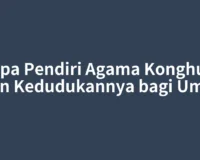 Siapa Pendiri Agama Konghucu dan Kedudukannya bagi Umat
